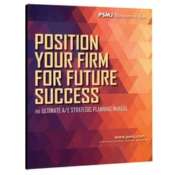 Position Your Firm for Future Success: The Ultimate A/E Strategic Planning Manual