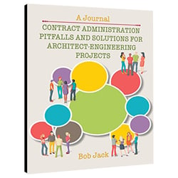 A Journal: Contract Administration Pitfalls and Solutions for Architect-Engineering Projects