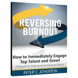 Reversing Burnout. How to Immediately Engage Top Talent and Grow!