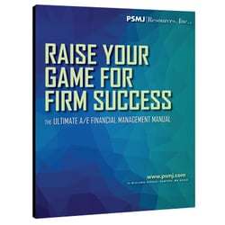 Raise Your Game for Firm Success: The Ultimate A/E Financial Management Manual